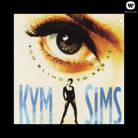 Too Blind to See It - Kym Sims