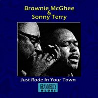 Just Rode In Your Town - Sonny Terry, Brownie McGhee, Sonny Terry, Brownie McGhee