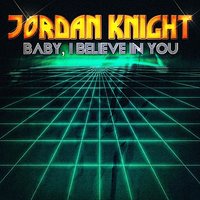 Baby, I Believe In You - Jordan Knight