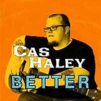 Better - Cas Haley