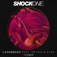 Lazerbeam - ShockOne, Metrik, Kyza