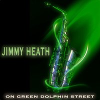 On Green Dolphin Street - Jimmy Heath