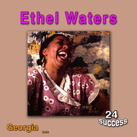 Georgia - Ethel Waters