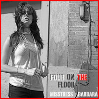 Four On The Floor - Misstress Barbara