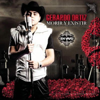 Morir Y Existir - Gerardo Ortiz