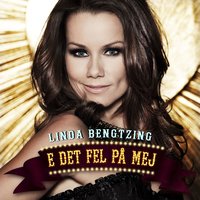 E det fel på mej - Linda Bengtzing