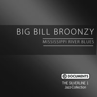 Mississipi River Blues - Big Bill Broonzy