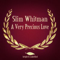 A Very Precious Love - Slim Whitman