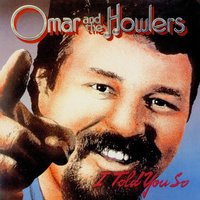I'm Wise To You - Omar And The Howlers