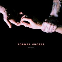 And When You Kiss Me - Former Ghosts
