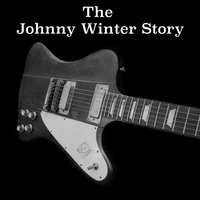 Kiss Tomorrow Goodbye - Johnny Winter