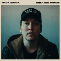 Greater Things - Mack Brock