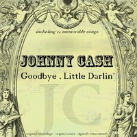 Goodbye, Little Darlin' - Johnny Cash