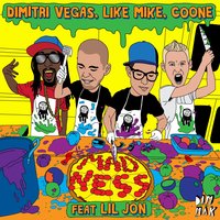 Madness - Lil Jon, Coone, Dimitri Vegas & Like Mike