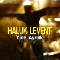 Ayrılık - Haluk Levent