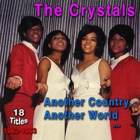 Another Country, Another World - The Crystals