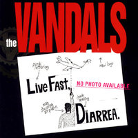 Live Fast, Diarrhea - The Vandals