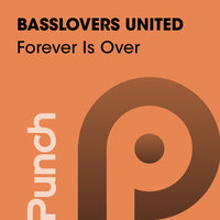 Forever Is Over - Basslovers United, Giorno