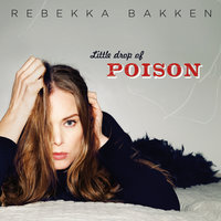 Little Drop Of Poison - Rebekka Bakken