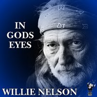 In Gods Eyes - Willie Nelson