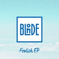 Foolish - Blonde, Tom Misch, Ryan Ashley