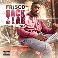Back 2 da Lab - Frisco
