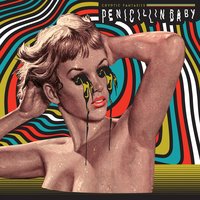 The End of Me - Penicillin Baby