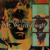 Mr. Weirdstough - Mikael Erlandsson