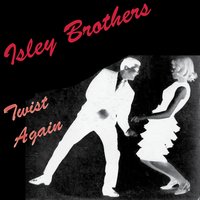 Twist Again - The Isley Brothers