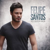 Te vuelvo a ver - Felipe Santos