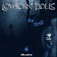 The Thrill - LOVELORN DOLLS