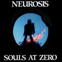 Souls at Zero - Neurosis
