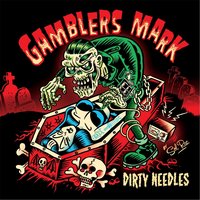 Dirty Needles - Gamblers Mark