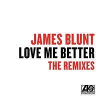 Love Me Better - James Blunt, Culture Code