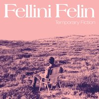 Come to the Fore - Fellini Felin