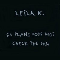 Ca plane pour moi (Short Radio) - Leila k