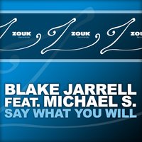 Say What You Will - Michael S., Blake Jarrell