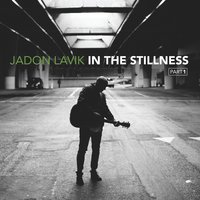 In the Stillness - Jadon Lavik