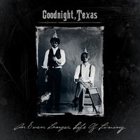 I Don't Wanna Go Downtown Tonight - Goodnight, Texas