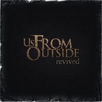 Revived - Us, From Outside