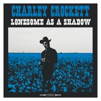 Sad & Blue - Charley Crockett