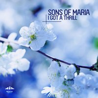 I Got a Thrill - Sons Of Maria