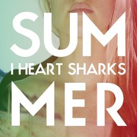 The World Is Yours - I Heart Sharks