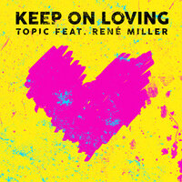 Keep On Loving - Topic, René Miller