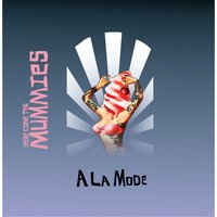 A La Mode - Here Come The Mummies