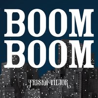 Boom Boom - Friska Viljor