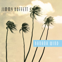 Banana Wind - Jimmy Buffett