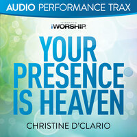 Your Presence Is Heaven - Christine D'Clario
