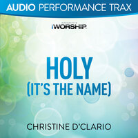 Holy (It's The Name) - Christine D'Clario