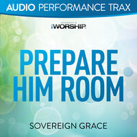 Prepare Him Room - Sovereign Grace Music